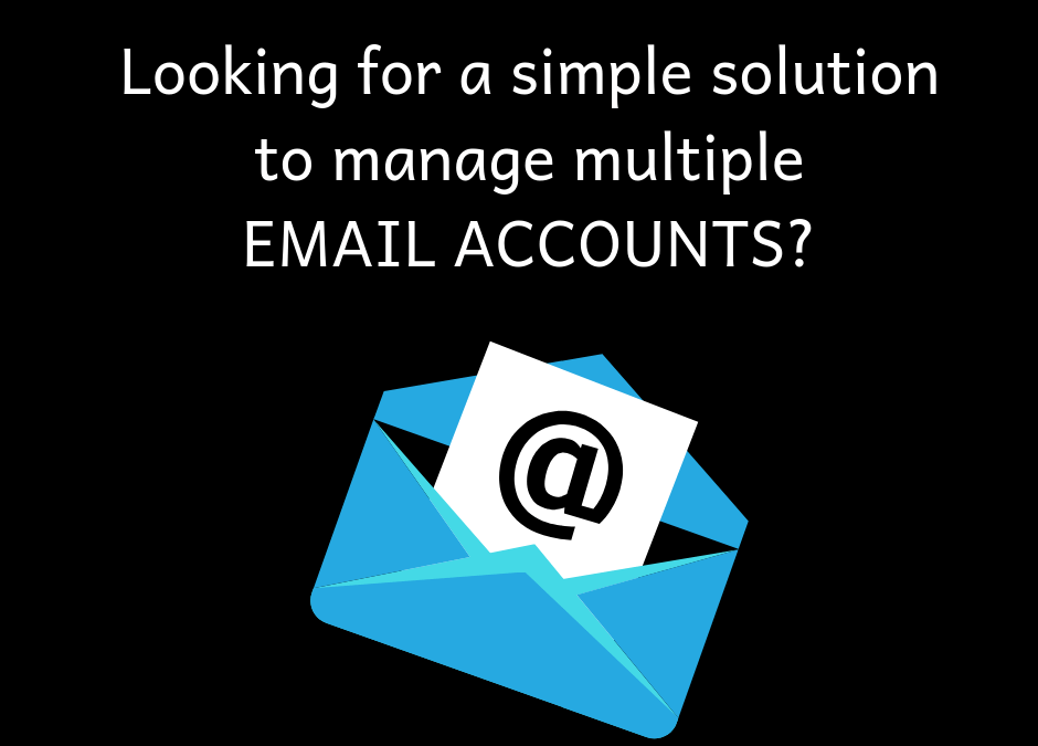 Looking for a simple solution to manage multiple email accounts?