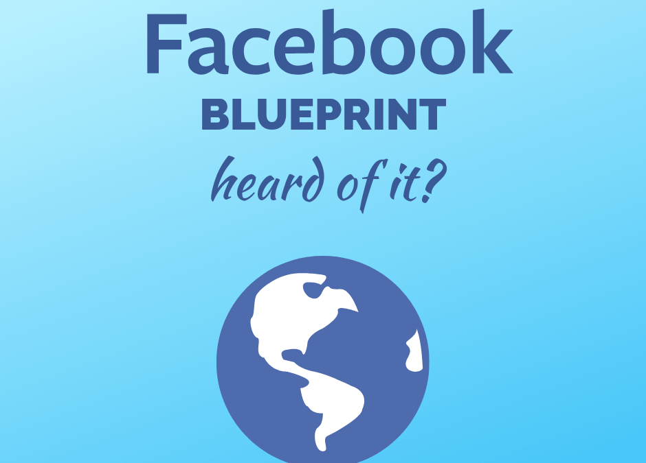 Have you heard of Facebook Blueprint?