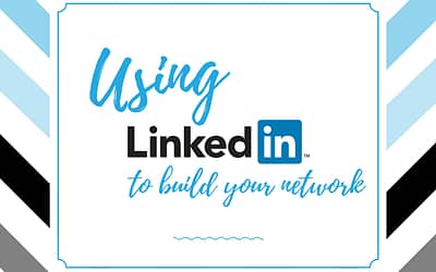 Using LinkedIn To Build Your Network
