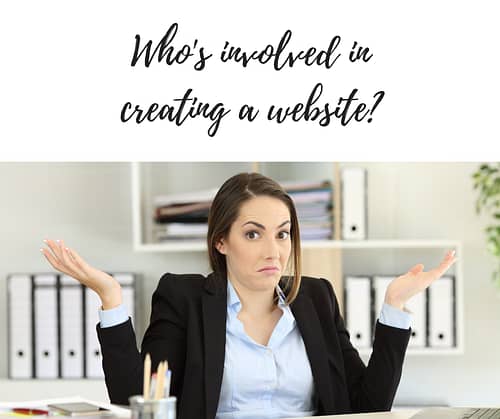 Who’s involved in creating a website?