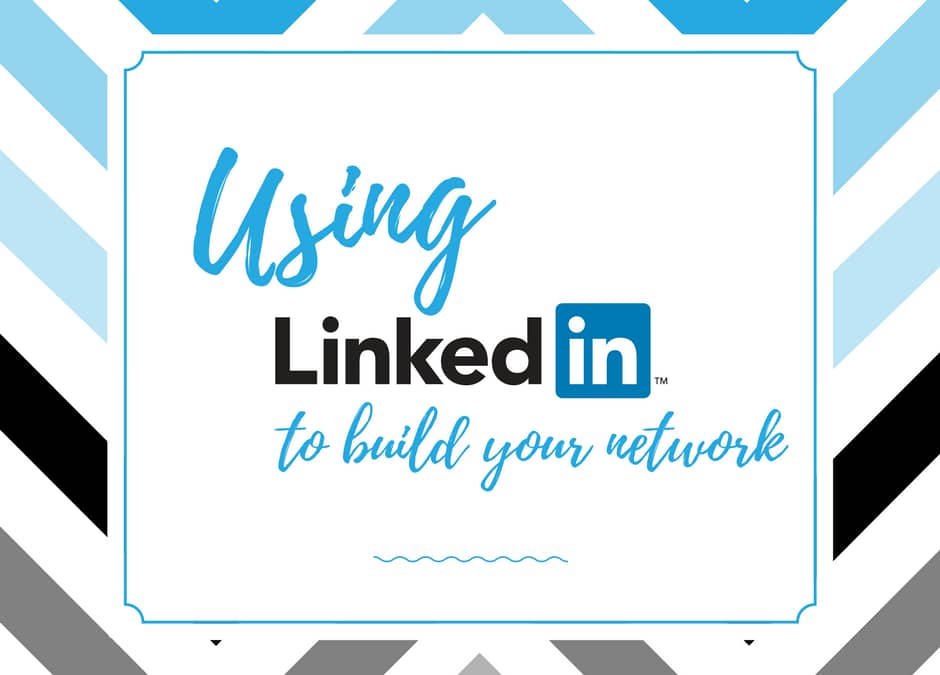 Using LinkedIn To Build Your Network