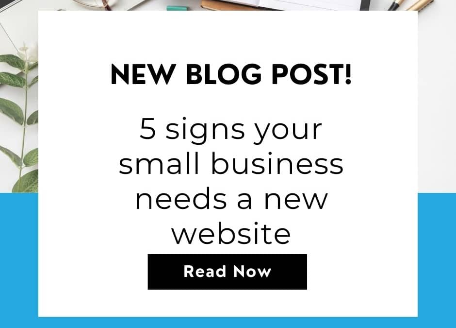 5 signs your Small Business needs a new website